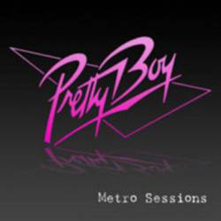 Pretty Boy : Metro Sessions